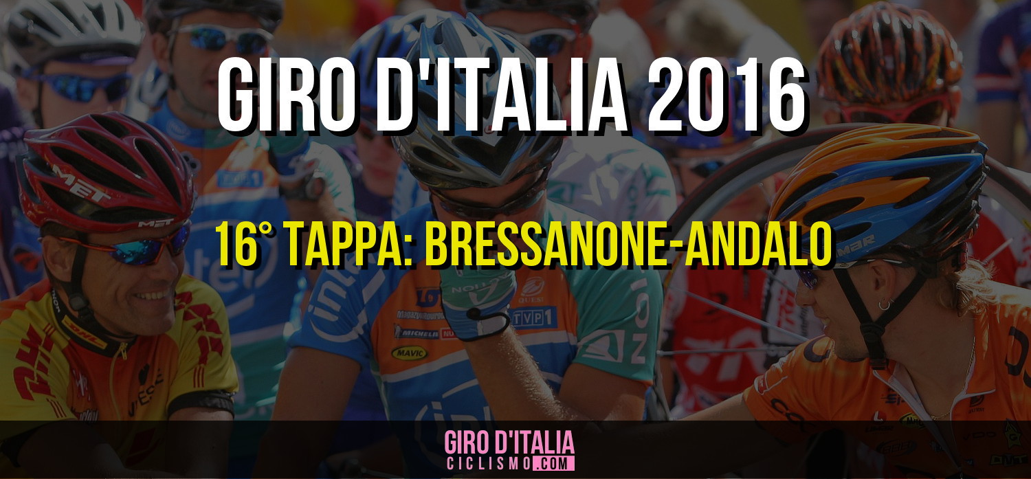 Giro d'Italia 2016: la 16a tappa di martedì 24 Maggio, Bressanone-Andalo