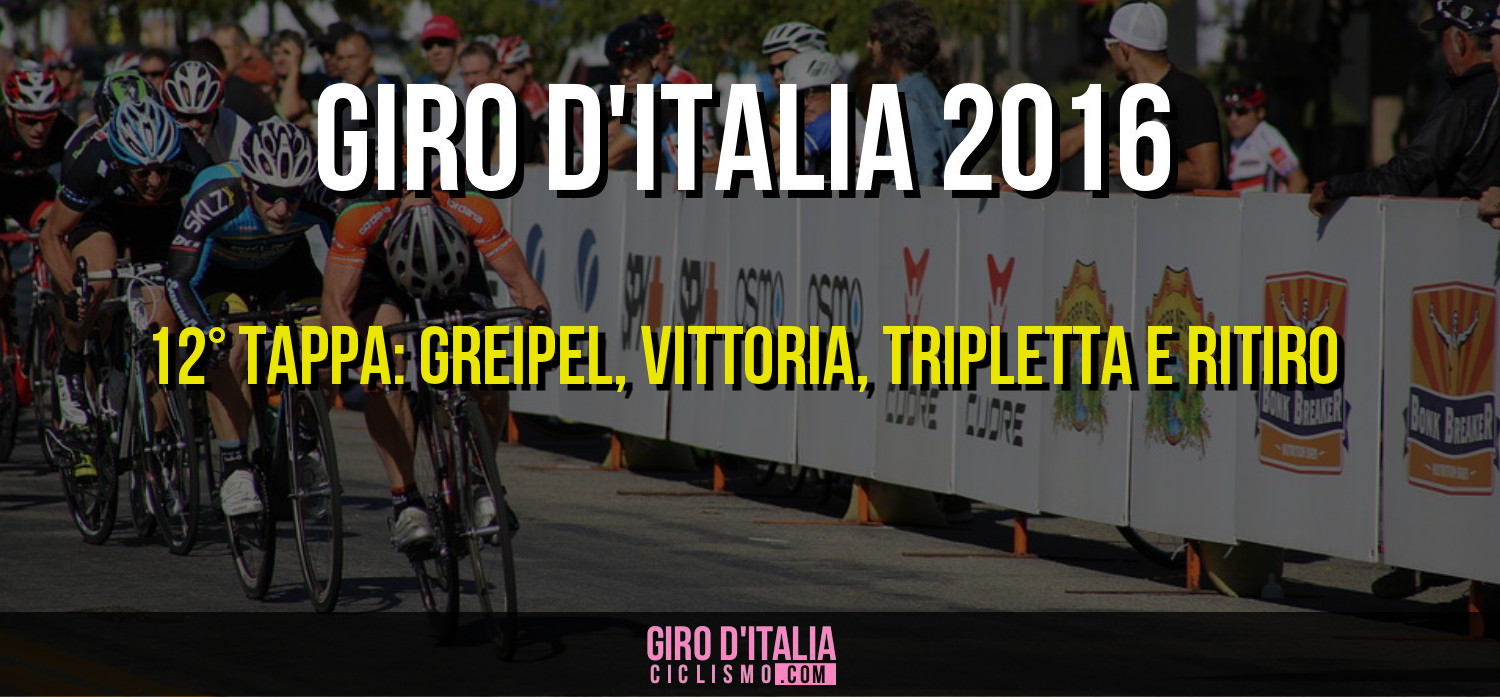Giro d'Italia 2016, 12a tappa: Trionfo, Tripletta e Ritiro di André Greipel