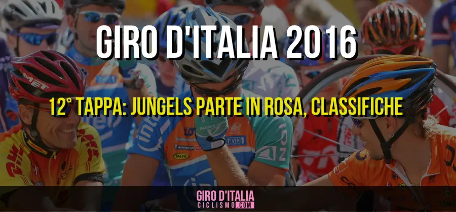 Giro d'Italia 2016, 19 Maggio: 12a tappa, Jungels parte in Rosa, Classifiche Maglia Rosa, Rossa, Blu e Bianca