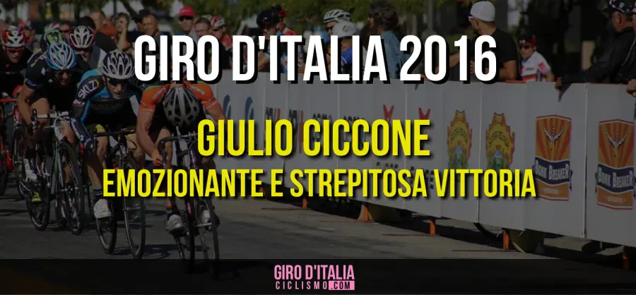 Giro d'Italia 2016: Emozionante e Strepitosa Vittoria di Giulio Ciccione