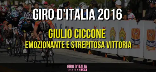 Giro d'Italia 2016: Emozionante e Strepitosa Vittoria di Giulio Ciccione