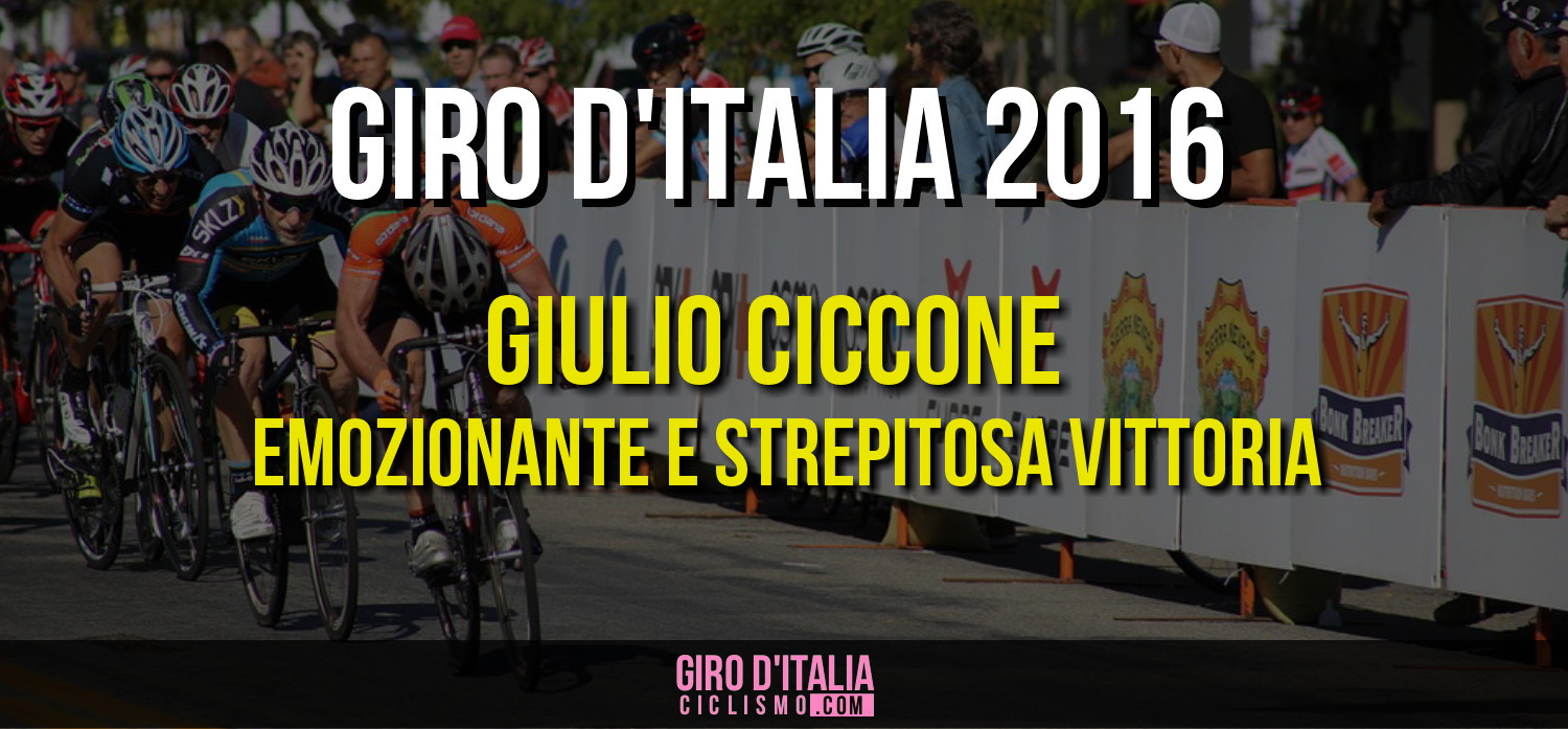 Giro d'Italia 2016: Emozionante e Strepitosa Vittoria di Giulio Ciccione