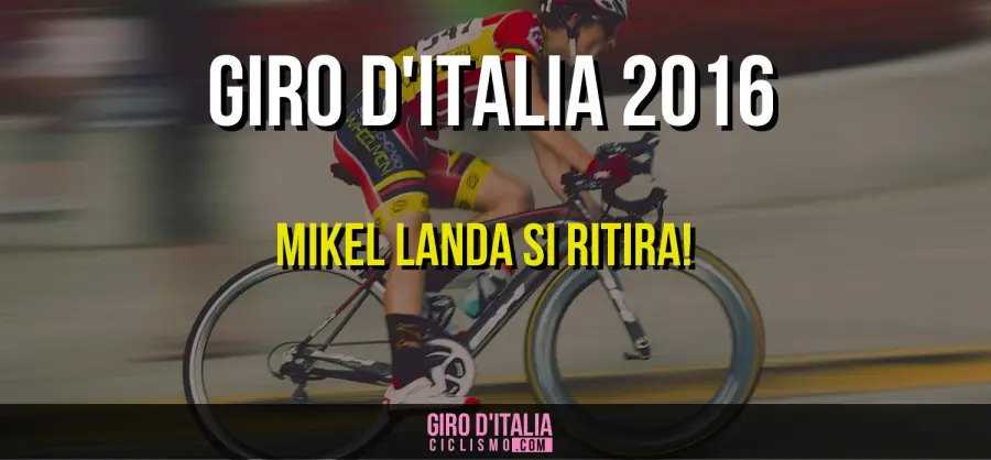 Giro d'Italia 2016: Ritiro Clamoroso di Mikel Landa