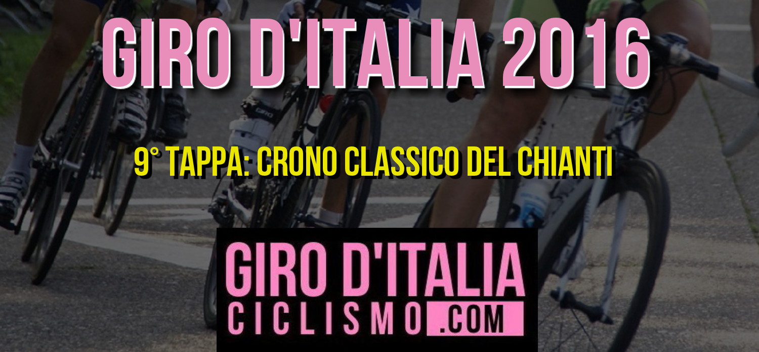 Giro d’Italia 2016: 9a tappa, Crono Classico del Chianti