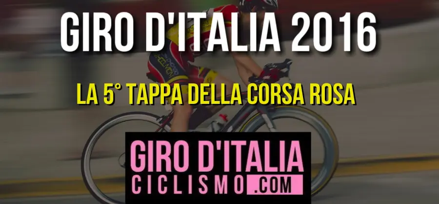 News Ciclismo: la 5a tappa del Giro d'Italia 2016