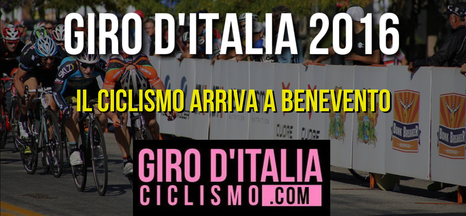 Giro d'Italia 2016: il Ciclismo arriva a Benevento