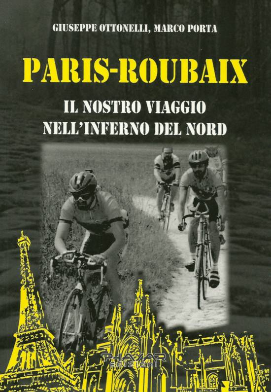 Libri Ciclismo: Paris Roubaix, il nostro viaggio nell'inferno del nord