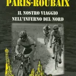 Libri Ciclismo: Paris Roubaix, il nostro viaggio nell'inferno del nord