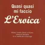 Libri Ciclismo: Quasi Quasi Mi Faccio l'Eroica