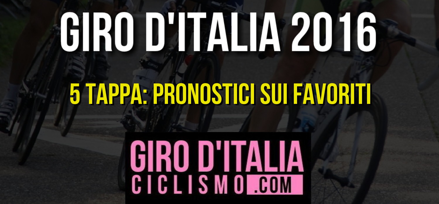 pronostici 5 tappa giro favoriti